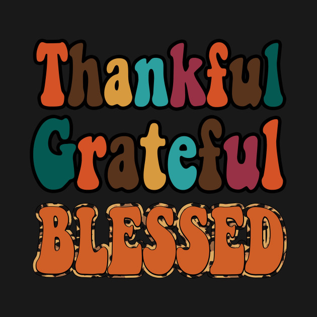 Disover Thankful Grateful Blessed - Thankful Grateful Blessed - T-Shirt