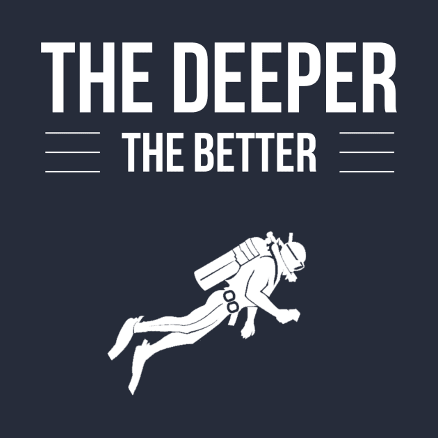 THE DEEPER THE BETTER - SCUBA DIVING by PlexWears