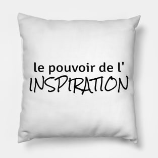 Power of Inspiration (in French) Pillow