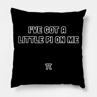 I've Got a Little Pi on Me Pillow