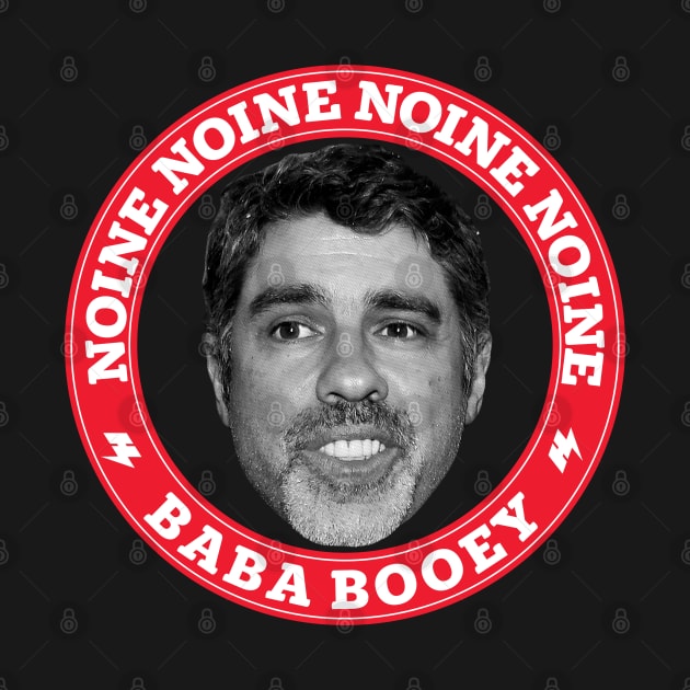 Noine Noine Noine Baba Booey by Howchie