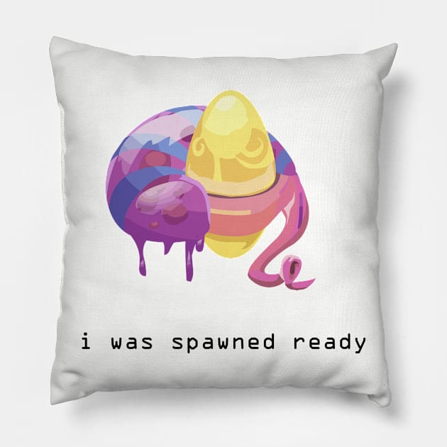 I was spawned ready Pillow by balmut