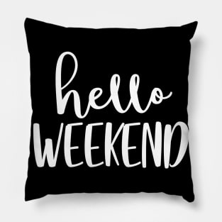 Hello weekend Pillow