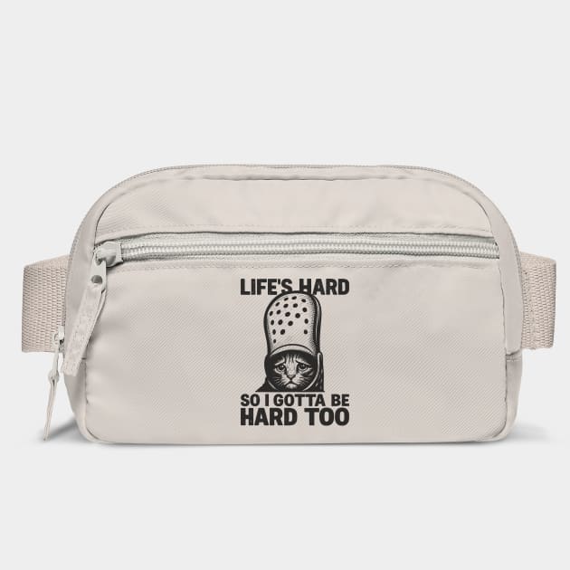 Life's Hard So I Gotta Be Hard Too Get A Helmet by Anticorporati
