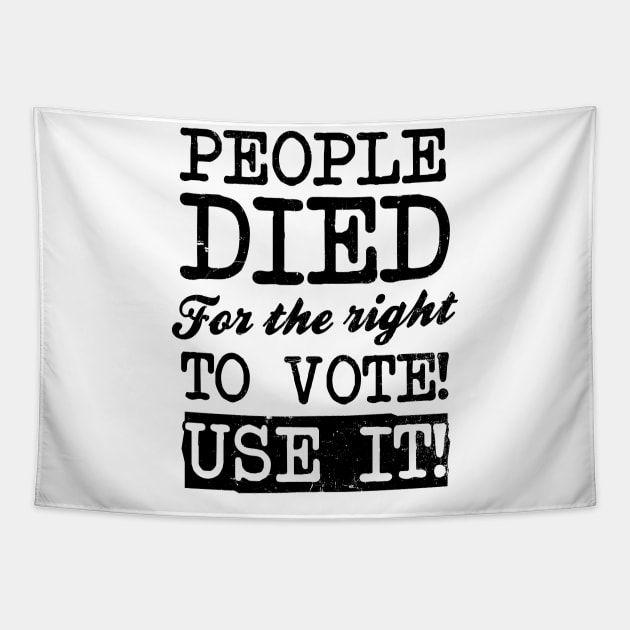 Election 2020 Shirt | People Died For The Right To Vote Gift Tapestry by Gawkclothing