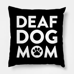 Deaf Dog Mom Pillow