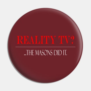 Reality TV?... Masons did it. Pin