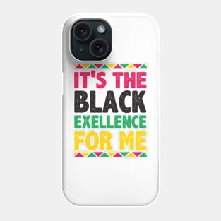 It's The Black Exellence For Me Phone Case