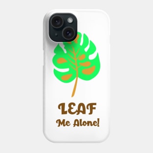 LEAF ME ALONE Phone Case