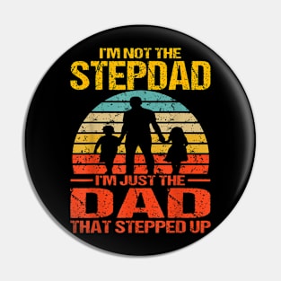 I'M Not The Stepdad I'M The Just Dad That Stepped Up Vintage Pin