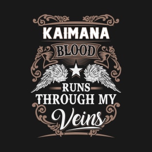 Kaimana Name T Shirt - Kaimana Blood Runs Through My Veins Gift Item T-Shirt