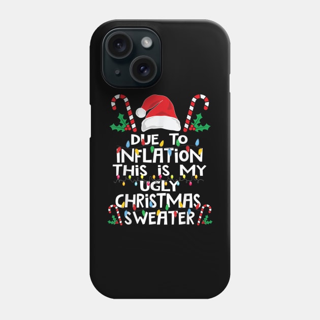 Funny Due To Inflation Ugly Christmas Sweaters For Men Women T shirt Phone Case by Kelley Clothing