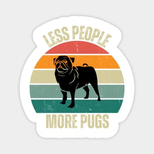 Embrace the Pug Love: Less People, More Pugs Magnet