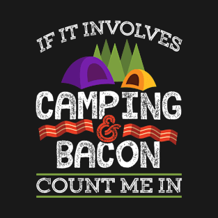 If It Involves Camping And Bacon Count Me In Funny Gift T-Shirt