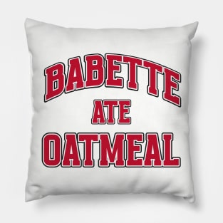 BABETTE ATE OATMEAL Pillow