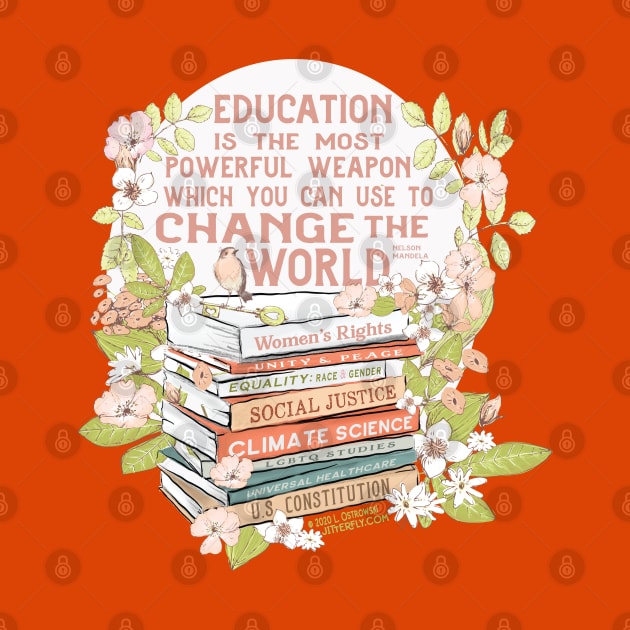 Education the Most Powerful Weapon in Floral by Jitterfly