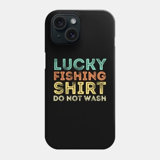 Lucky Fishing Shirt Do Not Wash Phone Case