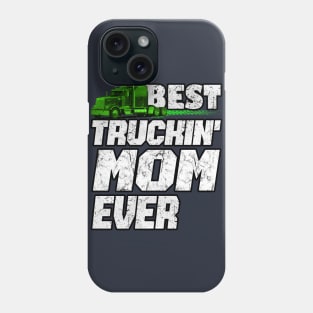 Best Truckin MOM Ever #truckersmom Truckers Phone Case
