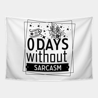 zero days without sarcasm Funny Quote Hilarious Sayings Humor Tapestry