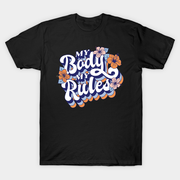 Discover My Body My Rules 1 - My Body My Rules - T-Shirt