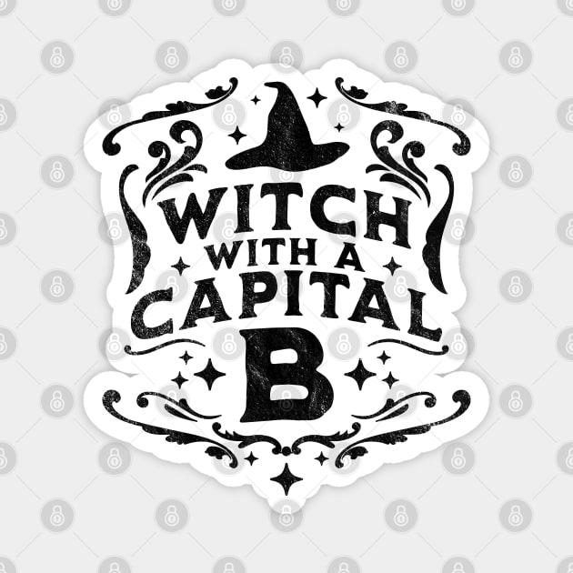 Witch With A Capital B - Halloween Witch Retro Vintage Funny Magnet by OrangeMonkeyArt