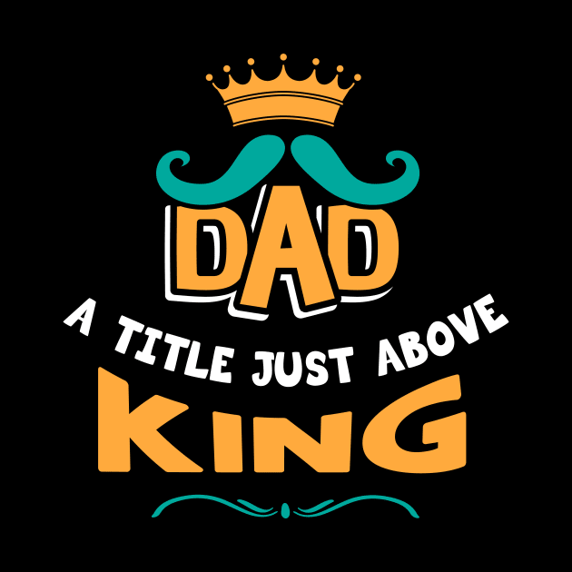 Dad a title just above king by Parrot Designs