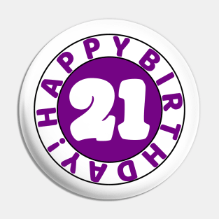 Happy 21st birthday Pin