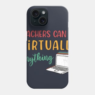 Teachers can do virtually anything Phone Case