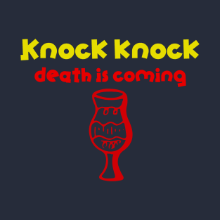 Knock knock death is coming T-Shirt