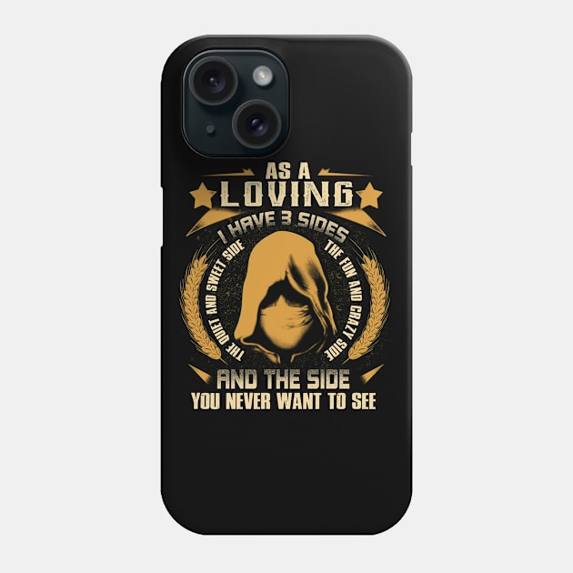 Loving - I Have 3 Sides You Never Want to See Phone Case by Cave Store