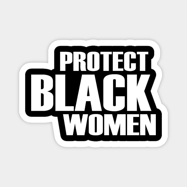 Protect black women Magnet by Milaino