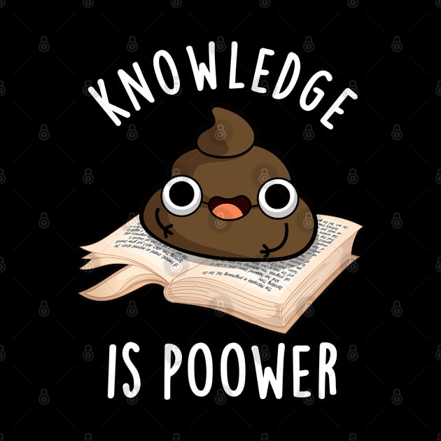 Knowledge Is Poower Cute Poop Pun by punnybone