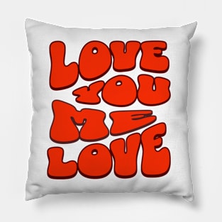 Love Me I Love You Pillow