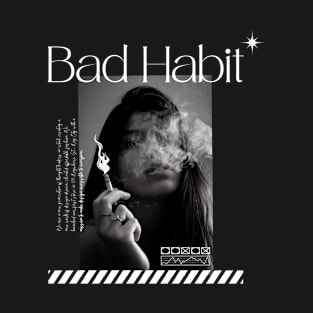 bad habit T-Shirt