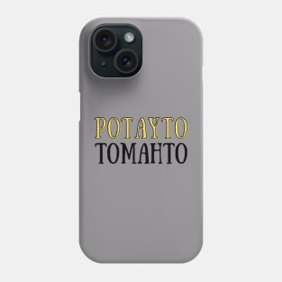 Potayto Tomahto Phone Case