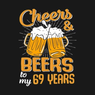 Cheers And Beers To My 69 Years 69th Birthday Funny Birthday Crew T-Shirt