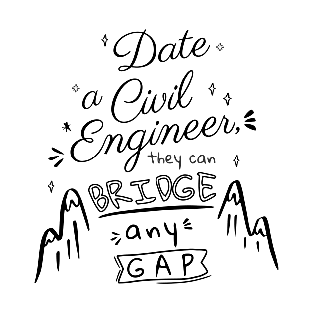 Date a Civil Engineer by SayWhatDesigns