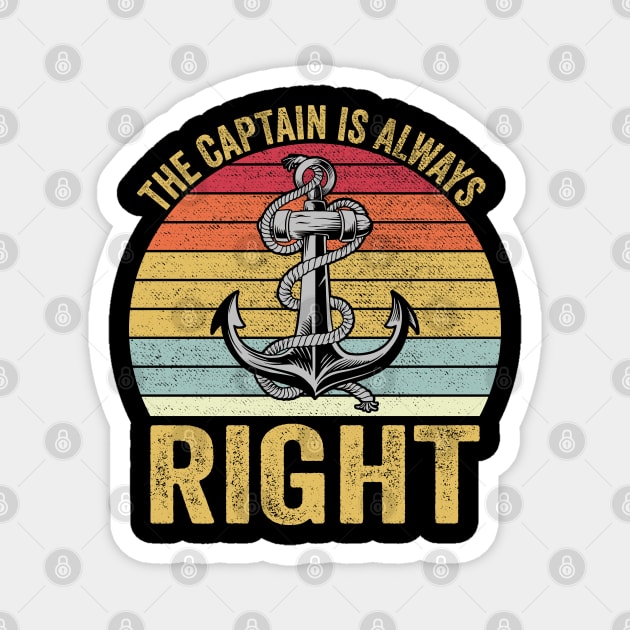 The Captain Is Always Right Magnet by DragonTees