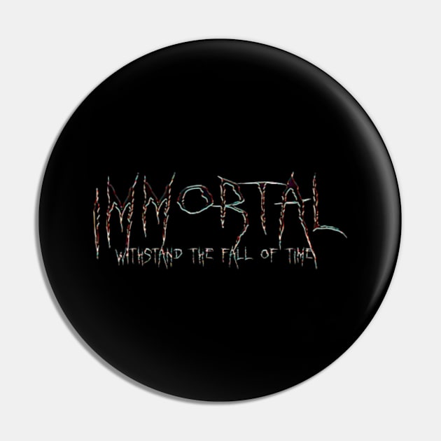 WITHSTAND THE FALL OF TIME immortal Pin by PRINCE HIP HOP