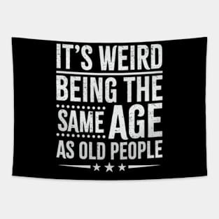 Retro its weird being the same age as old people sarcastic Tapestry