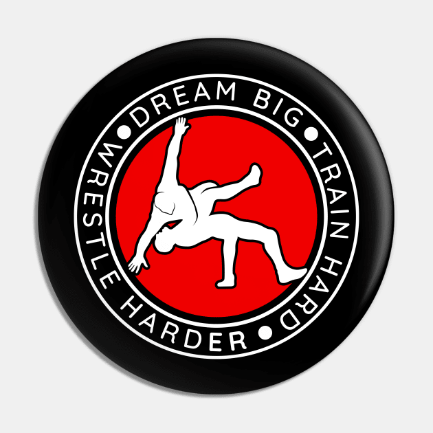 Dream Big Train Hard Wrestle Harder Wrestling Pin by Outfit Clothing