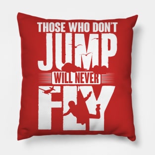Those who not jump will never fly (white) Pillow