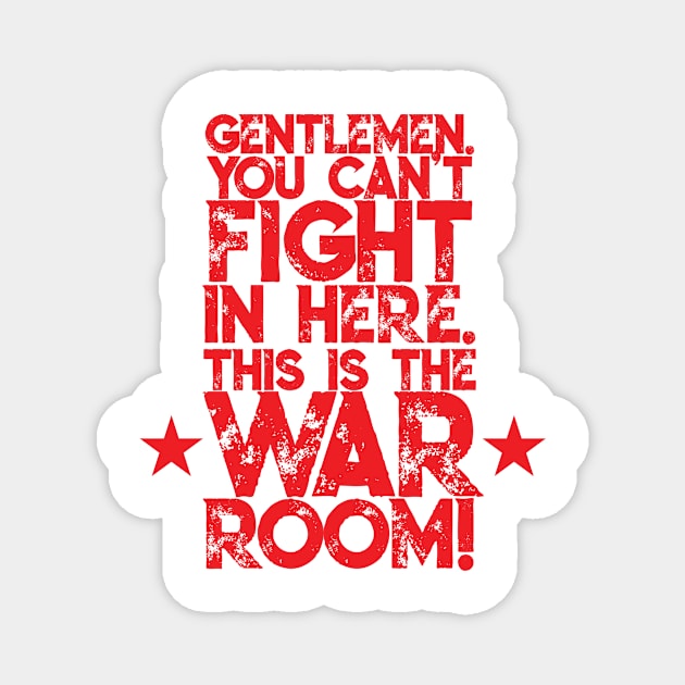 Gentlemen. You can't fight in here. This is the War Room! Red Font Magnet by Sorry Frog