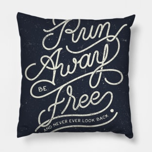 Run Away and Be Free Pillow