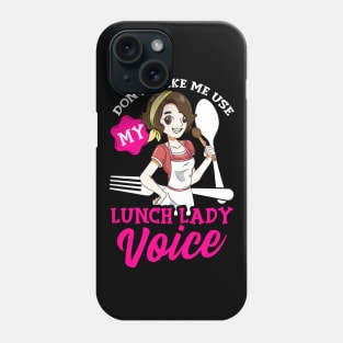Don't Make Me Use My Lunch Lady Voice Cafeteria Worker Phone Case
