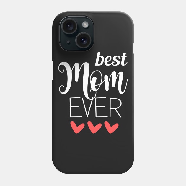 Best Mom Ever - mom gifts Phone Case by Love2Dance