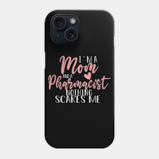 I'm A Mom And A Pharmacist Mother's Day  Gift Phone Case