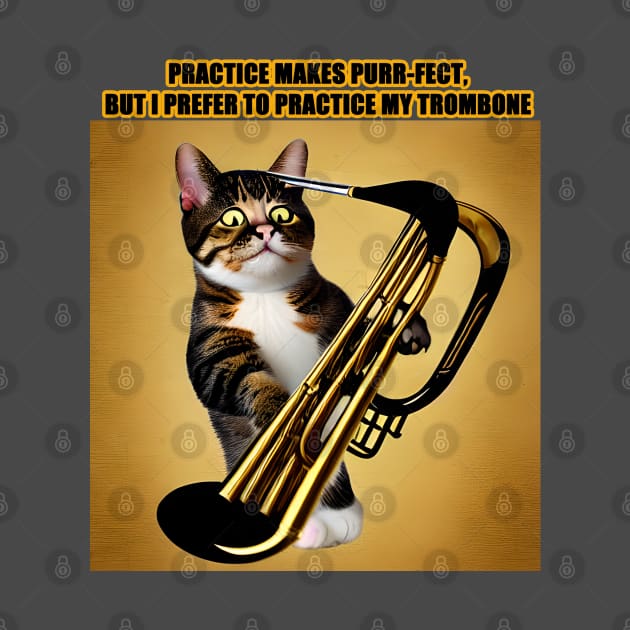 Practice Makes Purr-Fect, I Prefer to Play My Trombone by Musical Art By Andrew