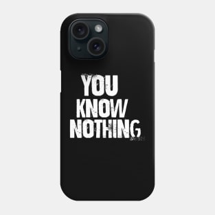 You know nothing Phone Case