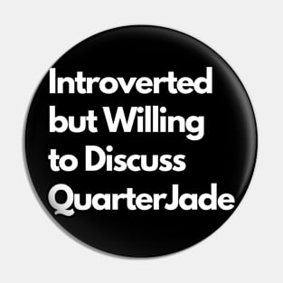 Introverted but Willing to Discuss QuarterJade Pin